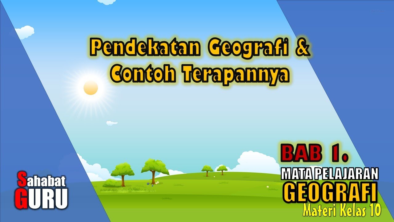 Pendekatan Geografi Dan Terapannya | Pengetahuan dasar Geografi | Sahabat Guru