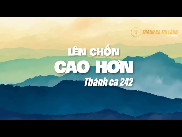 THÁNH CA 242 | LÊN CHỐN CAO HƠN | KARAOKE THÁNH CA TIN LÀNH