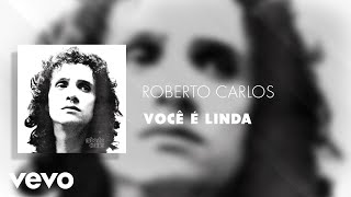 Roberto Carlos - Você É Linda (Áudio Oficial)