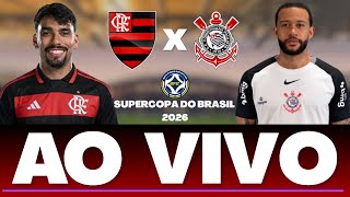 FLAMENGO X CORINTHIANS AO VIVO | FINAL DA SUPERCOPA DO BRASIL 2026 | COM IMAGENS DO MANÉ GARRINCHA
