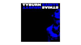 Tyburn Saints - You Don't Send For Me