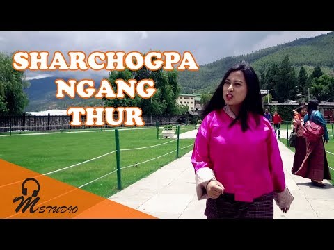 SHARCHOGPA NGANG THUR by Jurmey Choden Rinzin (Official Music Video)