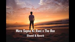Download lagu Mera Sapno Ki Rani X The Box Slowed & Reverb mp3