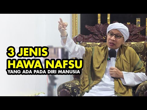 3 JENIS HAWA NAFSU YANG ADA PADA DIRI MANUSIA - Buya Yahya