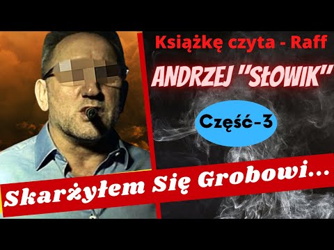 Andrzej Ps. "Słowik" - Skarżyłem się grobowi...Cz.3 (ostatnia)- podcast