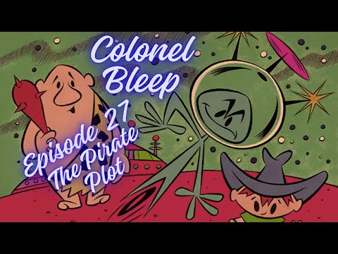 Colonel Bleep Episode 27 - “The Pirate Plot”