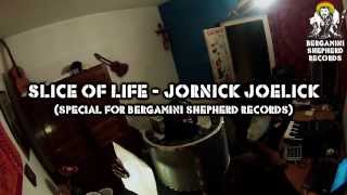 Jornick Joelick - Slice Of Life - BergaminiShepherdRecords