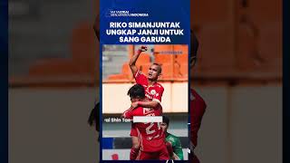 Riko Simanjuntak Ungkap Janji untuk Sang Garuda, Setelah 3 Tahun Absen Bela Timnas Indonesia