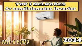 [ APROVEITE ] TOP 3 dos  Melhores Ar Condicionados Inverter de 2024. Confira a lista com DESCONTO