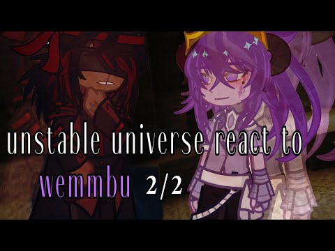 unstable universe react to wemmbu | 2/2 | ♡ zombteas |  set video on 2X SPEED |