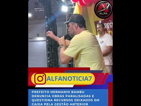 Prefeito Hermanio Bambu questiona recursos e denuncia obras paralisadas em Floresta Azul