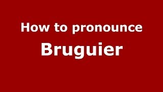 How to pronounce Bruguier