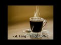 K. D  Lang - Black Coffee (1988)