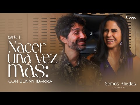 Nacer una vez más: Benny Ibarra (Parte I)