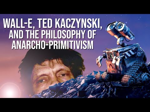 WALL-E, Ted Kaczynski and the Philosophy of Anarcho-Primitivism