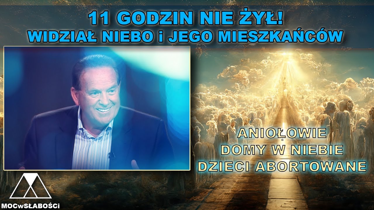 11 GODZIN NIE ŻYŁ! WIDZIAŁ NIEBO i JEGO MIESZKAŃCÓW