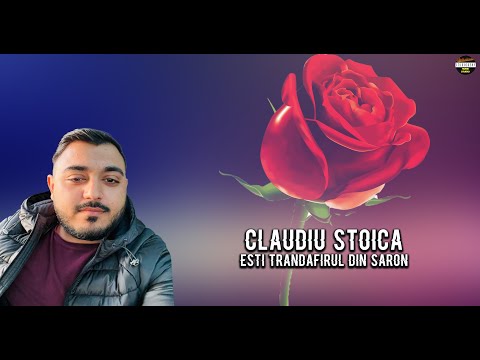 @Claudiu Stoica - Esti trandafirul din Saron - 2021