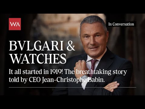 BVLGARI & Watches. It all started in 1919! The breathtaking story told by CEO Jean-Christophe Babin.