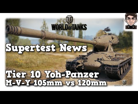 World of Tanks -  Supertest News - Tier 10 Yoh-Panzer - M-V-Y 105mm vs 120mm