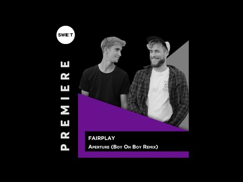 PREMIERE : Fairplay - Aperture (Boy Oh Boy Remix)