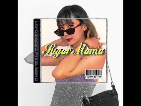 Liu Grace - Sugar Mama ( Prod. Pixel Neko )