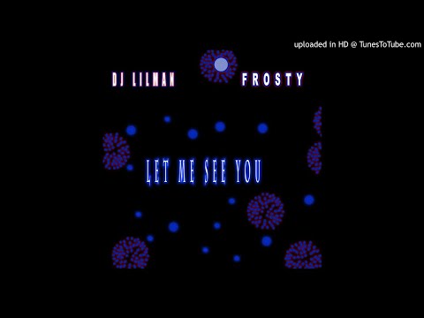 @djlilman973 Ft Frosty - Let Me See You ( NEW DANCE )