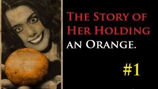 The Story of Her Holding an Orange | Part 1