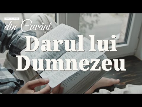 Pentru tine, din Cuvânt - Darul lui Dumnezeu
