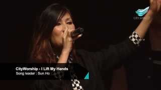 CityWorship: I Lift My Hands (Chris Tomlin) // Sun Ho @ City Harvest Church
