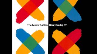 The Mock Turtles: Can You Dig It?