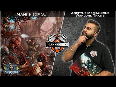 Mani's Top 3 - Adeptus Mechanicus Warlord Traits - Warhammer 40k
