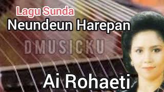 Download lagu NEUNDEUN HAREPAN - AI ROHAETI I| Lagu Sunda @Abahcio mp3