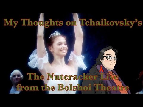 My Thoughts on Tchaikovsky's The Nutcracker Live from the Bolshoi Theatre