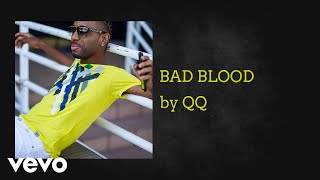 QQ - BAD BLOOD (AUDIO)