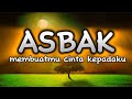 ASBAK Membuatmu Cinta Kepadaku Lirik Lagu