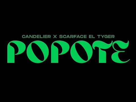 POPOTE - CANDELIERRR ft. @scarfaceeltyger