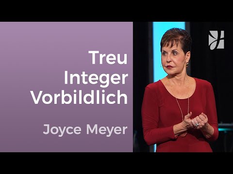 Kennst du das Resultat von guten Charaktereigenschaften? – Joyce Meyer – Beziehungen gelingen lassen