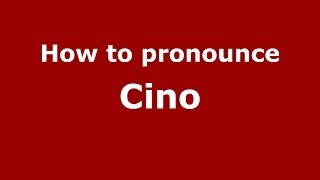 How to pronounce Cino