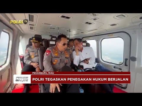 PRESISI UPDATE: POLRI TETAPKAN 46 TERSANGKA DALAM PENEGAKAN HUKUM KASUS KARHUTLA RIAU 25/07/25 19.00