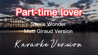 PART-TIME LOVER | STEVIE WONDER / MATT GIRAUD VERSION