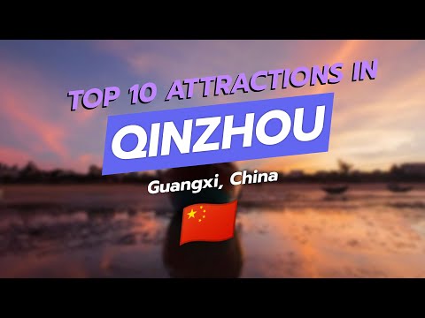 Top 10 Must-See Attractions in Qinzhou, Guangxi, China 🌏🏯