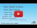 Watch It Glow Silent Partner Rock Inspirational YouTube Audio Library BGM
