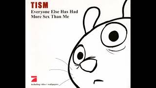 TISM - Everyone Else Has Had More Sex Than Me (Laurence Maddy Remix)