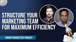 How to Structure Your Marketing Team for Maximum Efficiency
