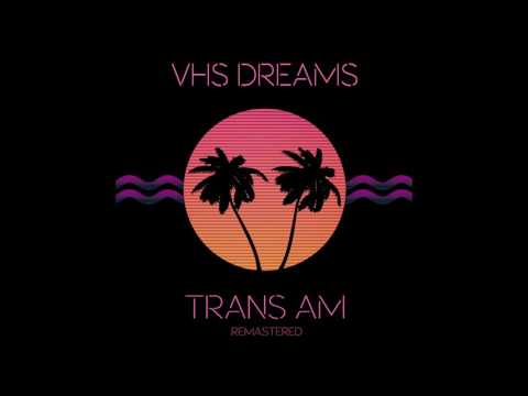 VHS Dreams - TRANS AM [Full Album, 2015]