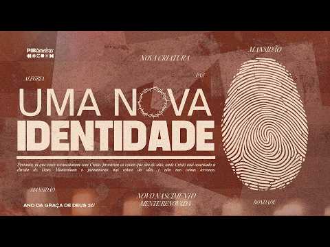 UMA NOVA IDENTIDADE  I PR. ROBSON BEZERRA I PIB TUNEIRAS