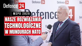 Our technological solutions are in the uniforms of Polish and NATO soldiers