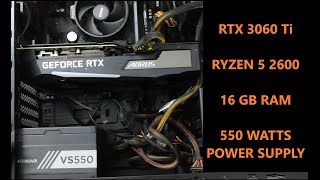 NVIDIA RTX 3060 Ti INSTALLATION 8 + 6 PIN CONNECTOR - 550 WATTS PSU RYZEN 5 2600 16 GB RAM