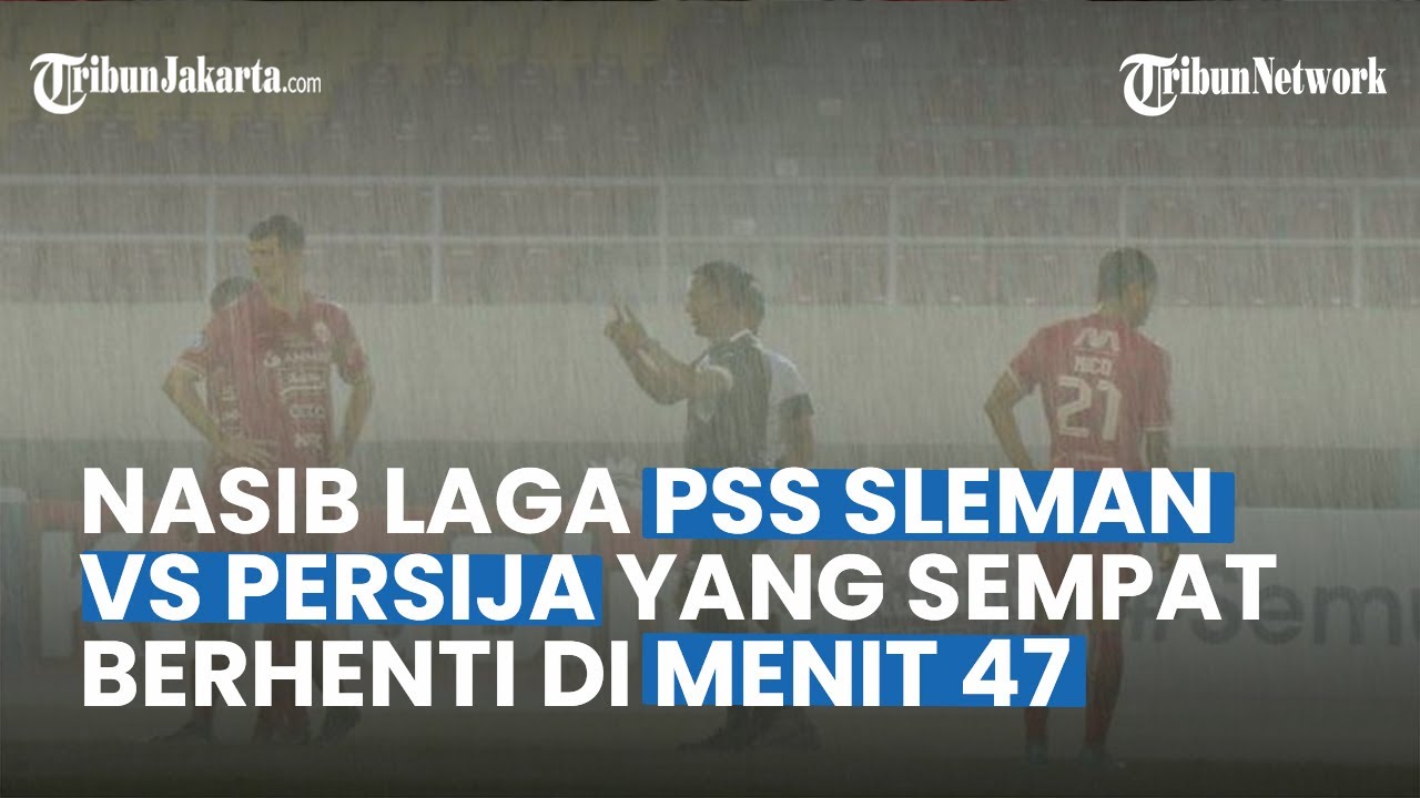 Sempat Berhenti di Menit 47, Laga PSS Sleman Vs Persija Jakarta Dilanjutkan 8 Januari 2023
