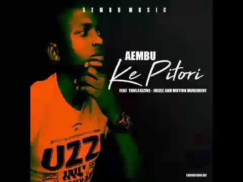 Aembu Feat Juizee Motion Movement & Thulasizwe - Ke Pitori(Official Audio)